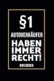 §1 Autoverkäufer Haben Immer Recht!: Lustiges Notizbuch A5 I 160 Seiten I Tagebuch I...