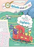 In 40 Rätseln sind wir da! - Zugfahrt: Mein Knobelspaß für unterwegs | Rätselblock...